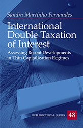 International Double Taxation of Interest: Assessing Recent Developments in Thin Capitalization Regimes Thumbnail book International Double Taxation of Interest: Assessing Recent Developments in Thin Capitalization Regimes