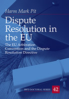 Dispute Resolution in the EU - The EU Arbitration Convention and the Dispute Resolution Directive Thumbnail book Dispute Resolution in the EU - The EU Arbitration Convention and the Dispute Resolution Directive