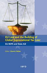 EU Law and the Building of Global Supranational Tax Law: EU BEPS and State Aid