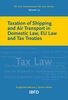 Taxation of Shipping and Air Transport in Domestic Law, EU Law and Tax Treaties