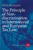 The Principle of Non-Discrimination in International and European Tax Law