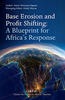 Base Erosion and Profit Shifting: A Blueprint for Africa’s Response