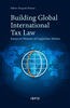 Building Global International Tax Law